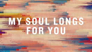 Video thumbnail of "My Soul Longs For You (Official Lyric Video) |  Misty Edwards  |  BEST OF ONETHING LIVE"