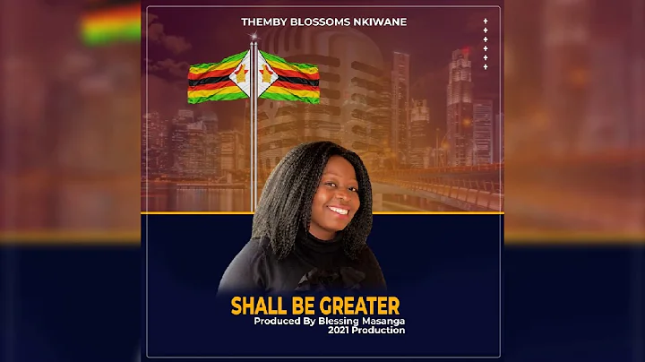 THEMBY BLOSSOMS NKIWANE.  SHALL BE GREATER