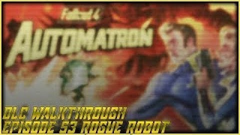 Fallout 4 Automatron DLC- Walkthrough Episode 53 Rogue Robot
