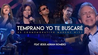 Temprano Yo Te Buscaré - Marcos Witt Ft. Jesús Adrián Romero chords