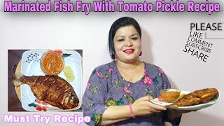 How To Make Marinated Fish Fry with Homemade Tomato Pickle Recipe