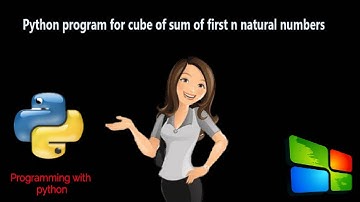 Python Program for cube sum of first n natural numbers | Programming with python