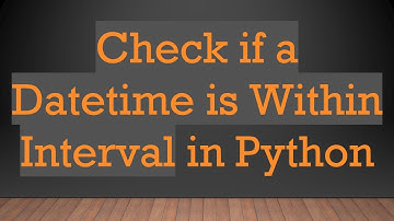 Check if a Datetime is Within Interval in Python