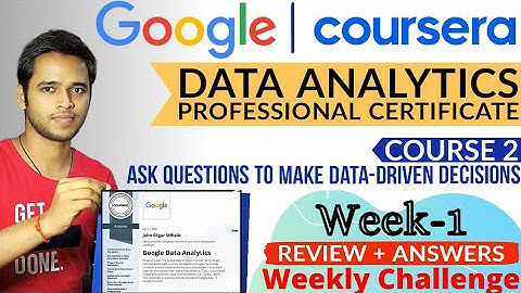 Google Data Analytics | Ask Questions to make Data-Driven Decisions | WEEK-1 Quick Review & Answers