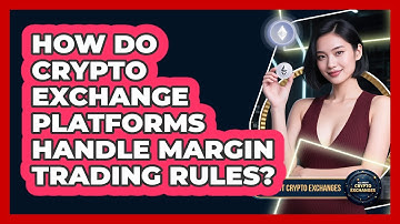 How Do Crypto Exchange Platforms Handle Margin Trading Rules? - All About Crypto Exchanges