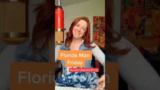 Florida Man Friday August 21st