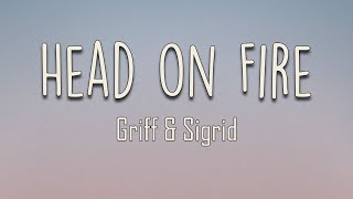 Griff & Sigrid - Head on Fire (Lyrics) | I think I'm losing my mind Over here, over you, every night