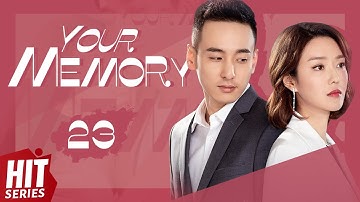 【ENG SUB】Your Memory EP23 | Xu Ling Yue, Yang Xu Wen, Fu Xin Bo, Ding Guan Sen | HitSeries