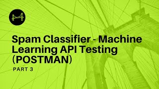 Spam classifier Machine Learning model API Testing  using POSTMAN - Part3