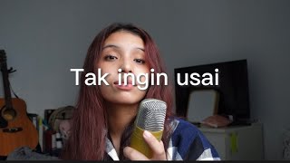 Tak Ingin Usai - Keisya Levronka (cover) by Cinta