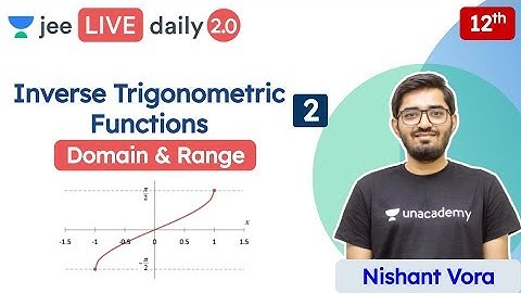 JEE : Inverse Trigonometric Functions L2 | Domain & Range | Unacademy JEE | Maths | Nishant Sir