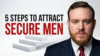 5 Steps To Attract A Secure Man Even If You're Anxious | Relationship Psychology Explained