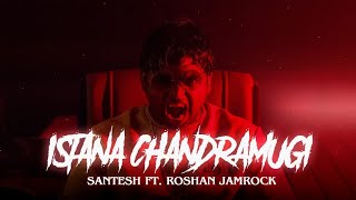 Santesh - Istana Chandramugi ft. Roshan Jamrock -