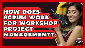 How Does Scrum Work For Workshop Project Management? - ToolBench Pros