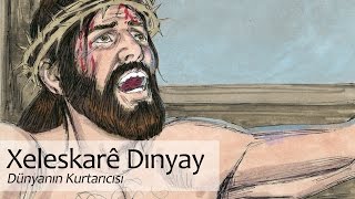 9 Xeleskarê Dınyay (Dünyanın Kurtarıcısı) Hikaye Zaza Dımıli