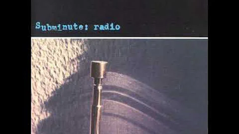 02 ◦ Subminute radio - What Is   (Demo Length Version)