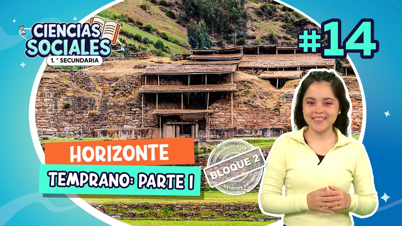 Ciencias Sociales 1ero Sec ep. 14: Horizonte Temprano Parte 2