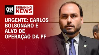 Urgente: Carlos Bolsonaro é alvo de operação da PF | CNN NOVO DIA
