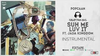 Popcaan - SUH ME LUV IT (feat. Jada Kingdom)  [Instrumental] prod. Selectah Gas