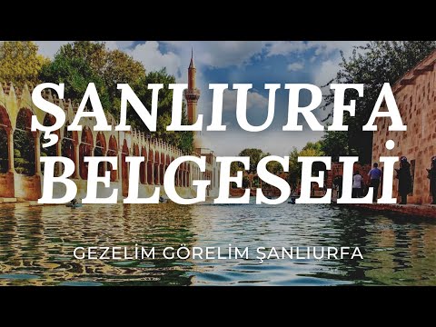 Şanlıurfa Belgeseli | Gezelim Görelim Şanlıurfa