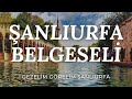 Şanlıurfa Belgeseli | Gezelim Görelim Şanlıurfa