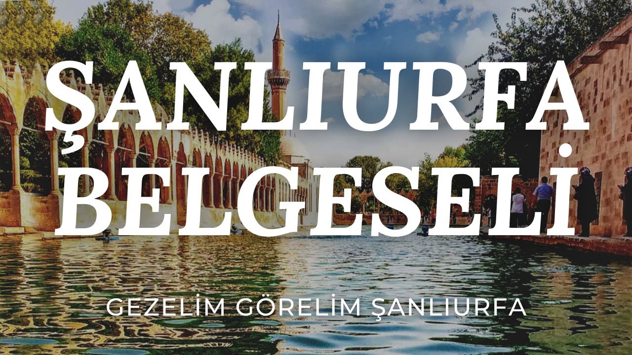 Şanlıurfa Belgeseli | Gezelim Görelim Şanlıurfa