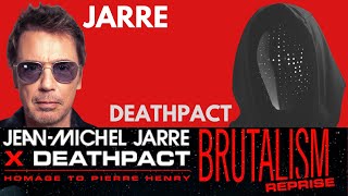 Jean-Michel Jarre And Deathpact: Brutalism Reprise - Track Review