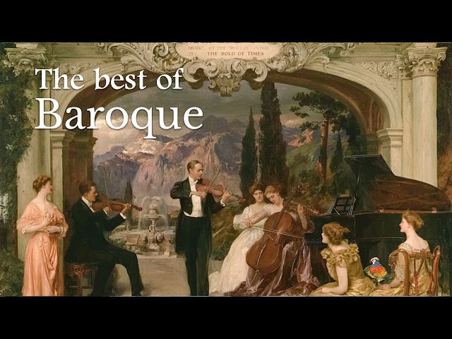 Baroque Music - Classical Music from the Baroque Period | Soothing