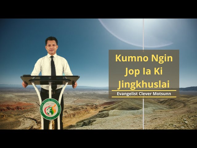 Kumno Ngin Jop Ia Ki Jingkhuslai||Evangelist Clever Motsunn class=