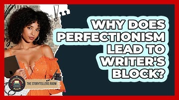 Why Does Perfectionism Lead To Writer
