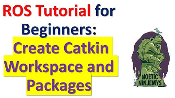 ROS Tutorial for Beginners: Create Catkin Workspace and Create Packages in Robot Operating System