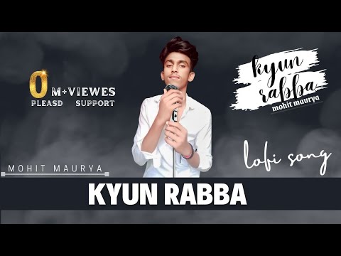 Kyun Rabba Kyun Rabba - Reprise | mohit maurya | latest Hindi Cover Song# ...