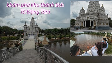 Khám phá khu Thánh Tích Tứ Động Tâm ở Thiền viện Trúc Lâm Tân Phước,Tiền Giang