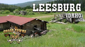 Ghost Towns and More | Episode 79 | Leesburg, Idaho