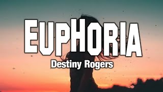 Destiny Rogers - Euphoria (lyrics)