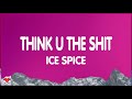 Ice Spice - Think U The Shit (Lyrics)