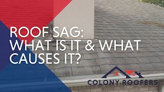 Roof Sag: What Is It And What Causes It? - A Roofing Guide for Homeowners