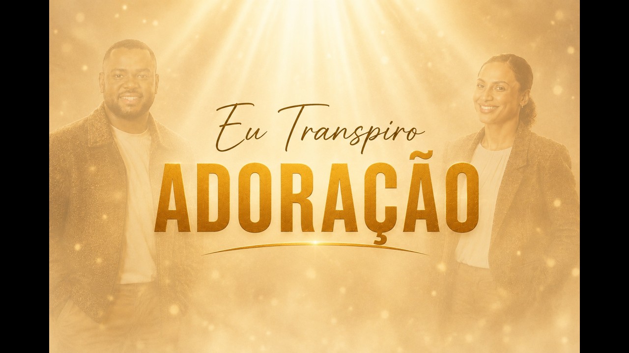 EU TRANSPIRO ADORAÇÃO EM CASA - YouTube