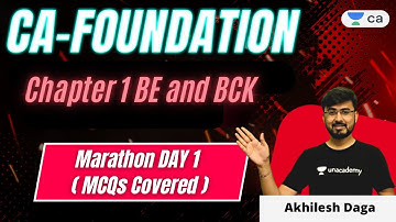 Chapter 1 BE and BCK  | Marathon DAY 1 | MCQs Covered  | Akhilesh Daga | CA Foundation Pro