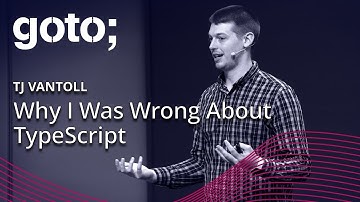 Why I Was Wrong About TypeScript • TJ VanToll • GOTO 2018