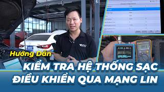 Hướng dẫn kiểm tra hệ thống sạc điều khiển qua mạng LIN | Trung tâm VATC
