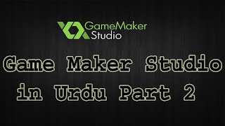 Game Maker Studio in Urdu and Hindi part 2