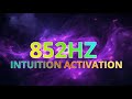 🔮 852Hz Solfeggio Frequency | Powerful Vibrational Resonance And Activate Intuition – LIVE STREAM