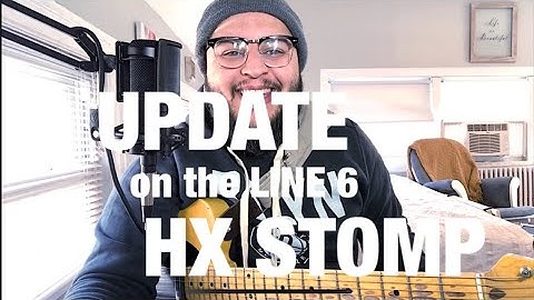 UPDATE on the Line 6 HX STOMP (w/ pedals)