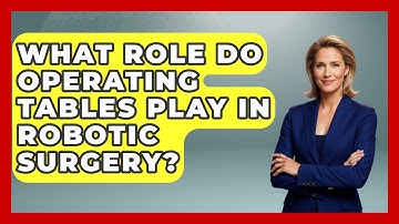 What Role Do Operating Tables Play in Robotic Surgery? | The Operating Table