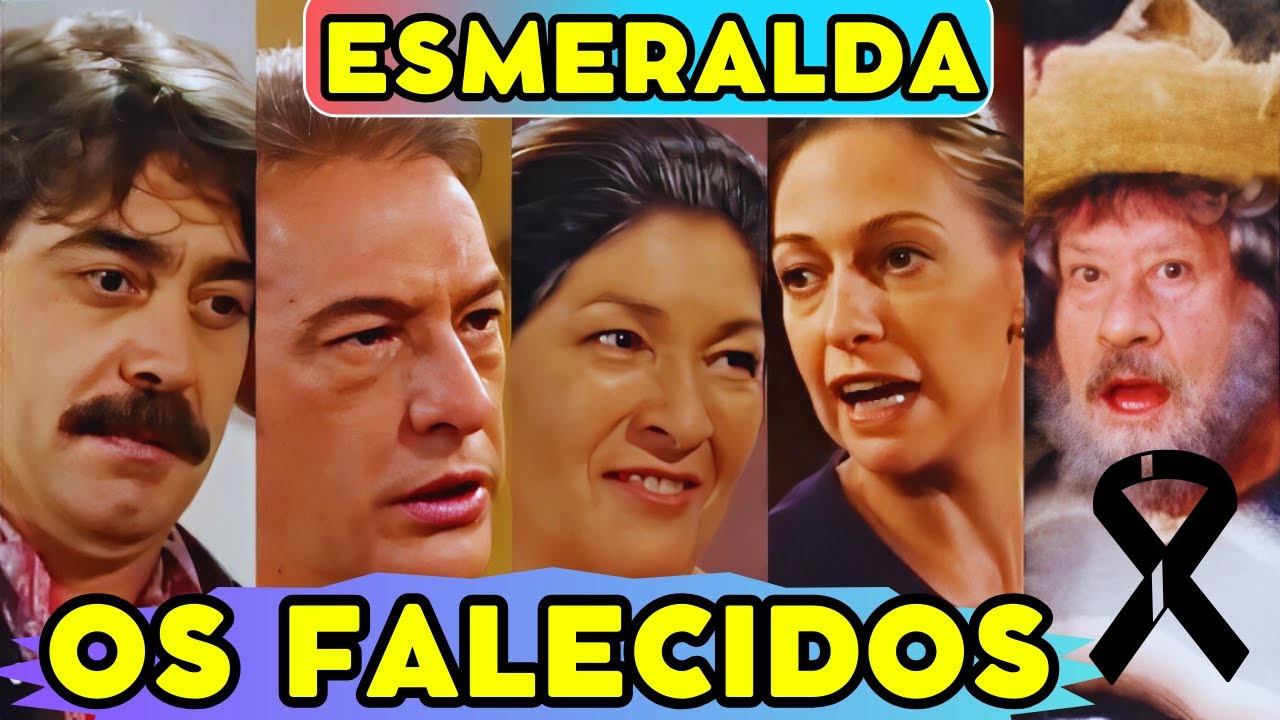 Os atores de ESMERALDA de 1997 que já FALECERAM