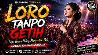 💔LORO TANPO GETIH 🎶Dangdut Koplo Terbaru 2026 Lagu Jawa Galau Viral