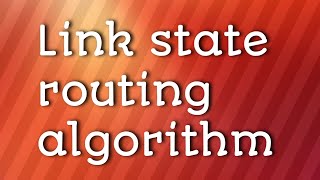 Link  State Routing Algorithm