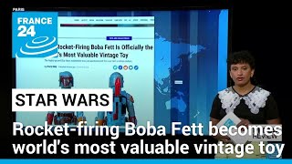 PRESS REVIEW: Rocket-firing Boba Fett becomes world's most expensive vintage toy • FRANCE 24