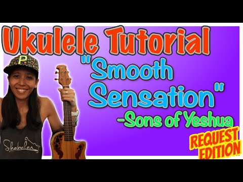 "Smooth Sensation" Ukulele Tutorial - Sons of Yeshua - Teach Me Tuesdays